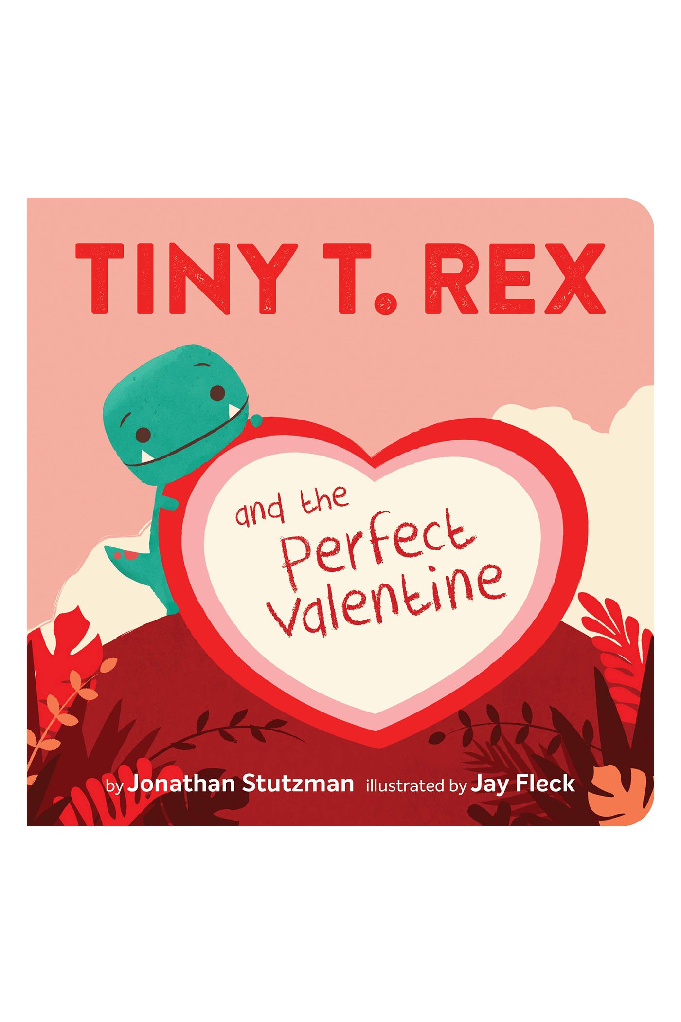 Tiny T. Rex and the Perfect Valentine