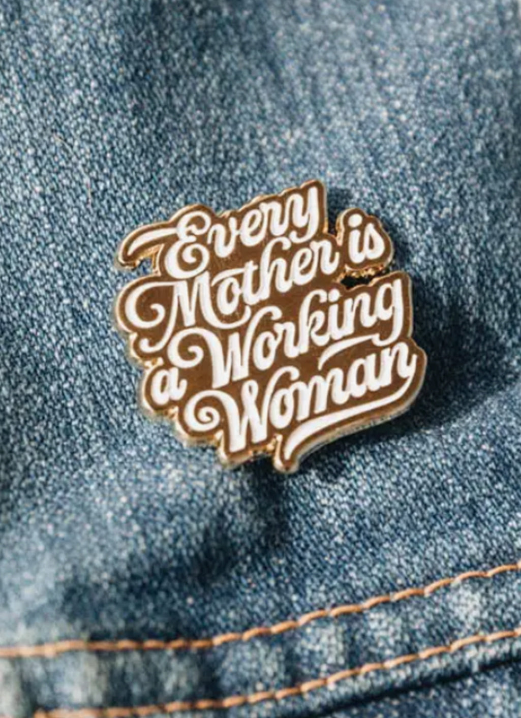 Every Mother Is A Working Woman Enamel Pin by The Bee &amp; The Fox